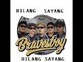 Bravesboy - Bilang Sayang