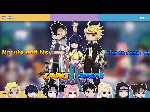 Naruto And His Friends React To Kawaki Himawari Boruto Future Kids No Ship Part 2 2 