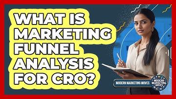 What Is Marketing Funnel Analysis For CRO? - Modern Marketing Moves