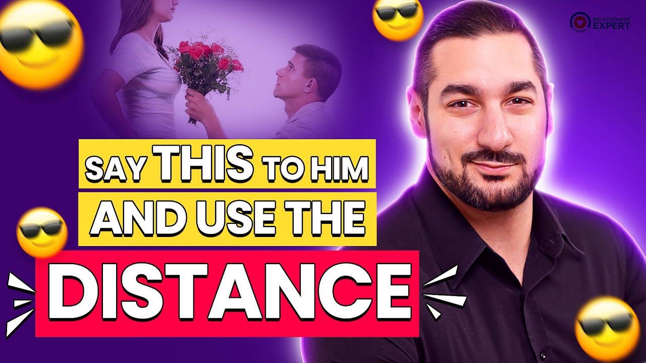Say THIS To Him When You're Distant!