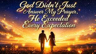 God Didn’t Just Answer My Prayer, He Exceeded Every Expectation (LYRICS) | Godly Love Song