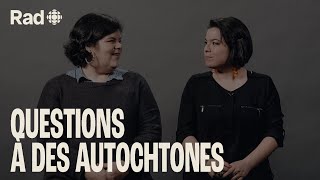 Vous avez posé des questions sur les Autochtones, ils répondent | Autochtones | Rad