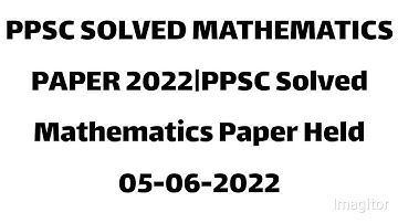 PPSC Lecturer MATHEMATICS Sopved PAPER 2022|PPSC Lecturer Mathematics Solved Paper Held 05-06-2022