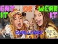 EAT IT or WEAR IT Challenge | Whitney and Blakely