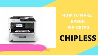 how to make chipless epson workforce pro wf-c5790 / wf-c5710 / px-m884f / wf-c5799 / px-m885f