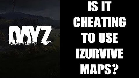 Is It Cheating To Use The Izurvive Map In DayZ? How Can You Make It Part Of Immersive Gameplay?
