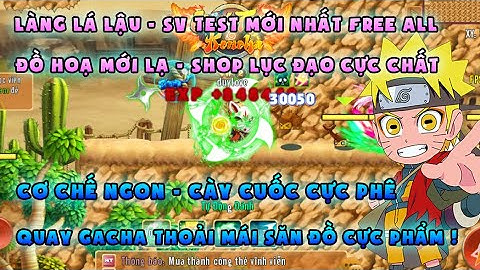 Làng Lá Lậu | test mới nhất free all, đồ hoạ mới lạ | Shop lục đạo, quay gacha cực vip