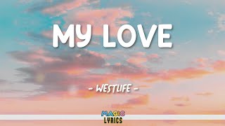 WESTLIFE - MY LOVE | MAGIC LYRICS
