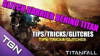 TITANFALL -GLITCH BARRIER BEHIND TITAN INVINSIBLE TIPs/TRICKs/GLITCHEs