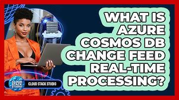What Is Azure Cosmos DB Change Feed Real-time Processing? - Cloud Stack Studio