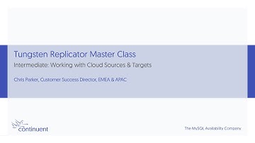 Tungsten Replicator Master Class - Intermediate: Tungsten Replicator for Cloud Sources