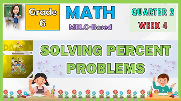 MATH 6 QUARTER 2 WEEK 4 | SOLVING PERCENT PROBLEMS