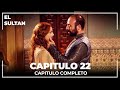 El Sultán | Capitulo 22 Completo