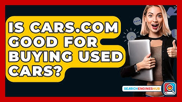 Is Cars.com Good For Buying Used Cars? - SearchEnginesHub.com