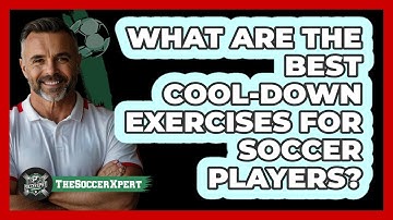What Are The Best Cool-down Exercises For Soccer Players? - The Soccer Xpert