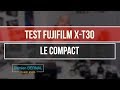 Test fujifilm xt30  compact expert au top