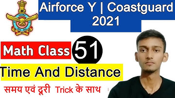 Time And Distance Math Class | Airforce Group Y RAGA, Navy MR, Coastguard DB, GD | Class  51