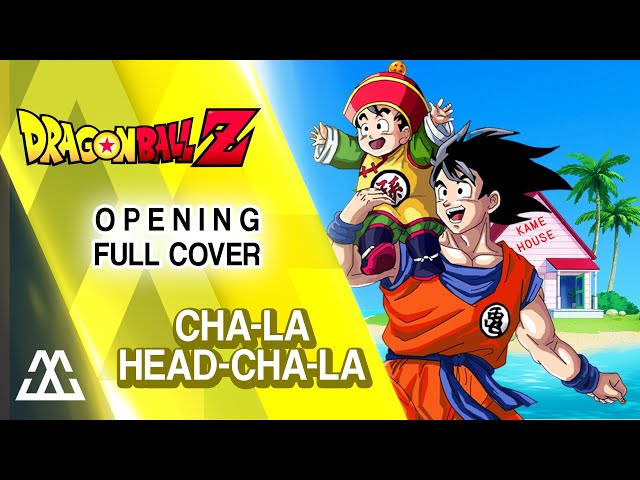 Dragon Ball Z Opening Full Cha-la Head-Cha-la (Cover) class=