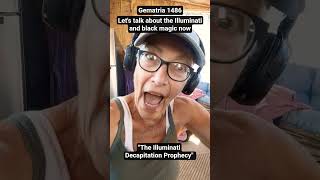 Gematria 1486: "The Illuminati Decapitation Prophecy. Let's talk about black magic and god #israel