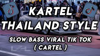 DJ KARTEL THAILAND STYLE x SLOW BASS CARTEL VIRAL TIK TOK 2025 ||❗YANG KALIAN CARI