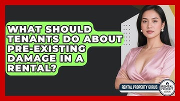 What Should Tenants Do About Pre-existing Damage In A Rental? - Rental Property Gurus