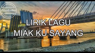 LIRIK LAGU BANGKA - MIAK KU SAYANG (HD AUDIO)