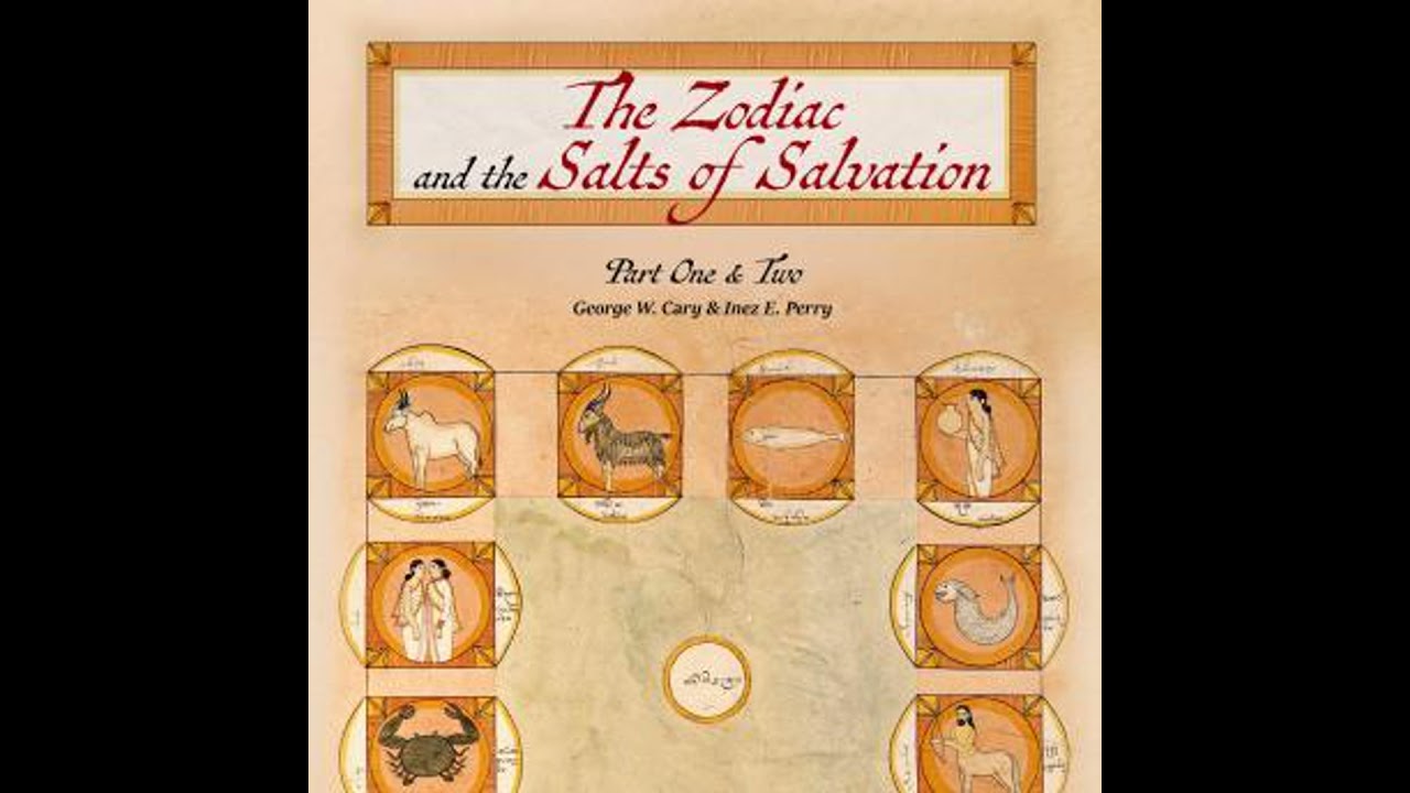 Zodiac and the Salts of Salvation: Parts One and Two - George W. Carey