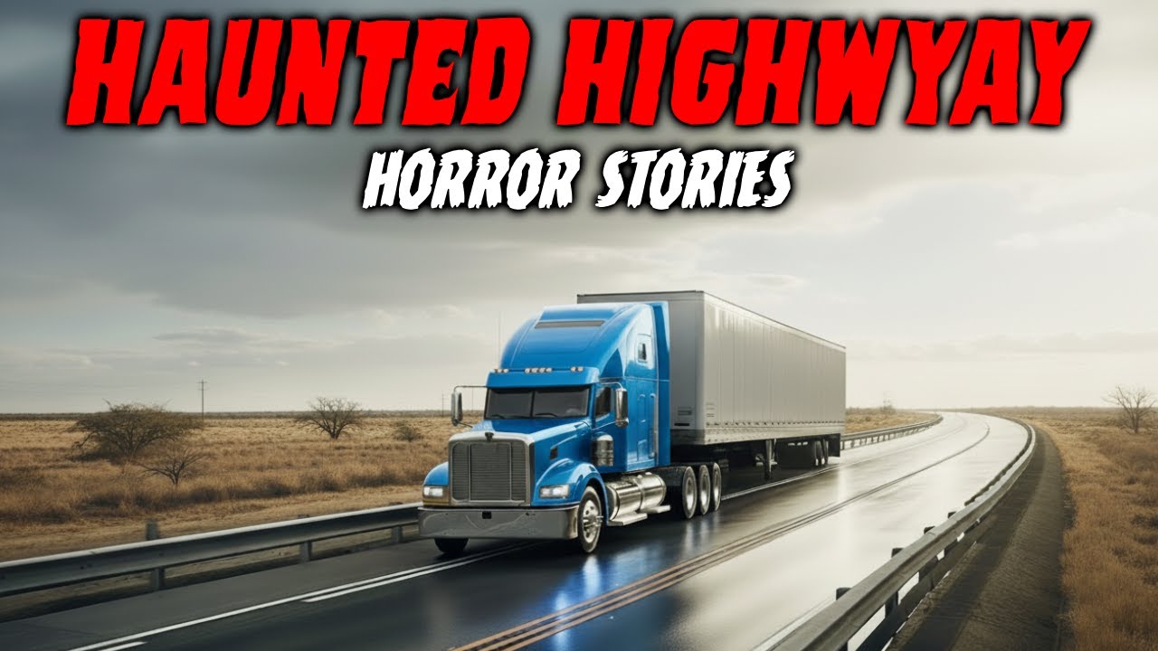 6 Most Disturbing Highways Trucker Horror Stories