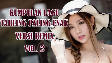 DJ TARLING REMIX FULL ALBUM PILIHAN PALING ENAK #NGABUBURIT