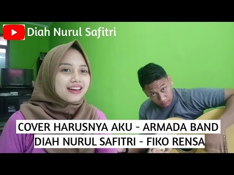 COVER LAGU ARMADA - HARUSNYA AKU ( DIAH NURUL SAFITRI - FIKO RENSA )