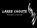 Laree choote lyrics  risan lyrics 