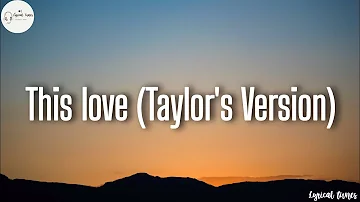Taylor Swift - This Love (Taylor's Version) (lyrics)