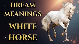 What Does Seeing a White Horse in a Dream Mean? Dream Interpretations