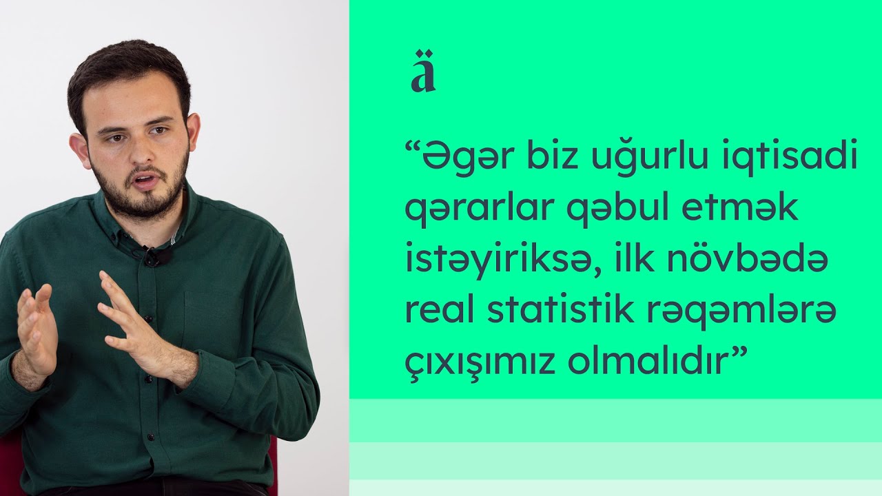 İqtisadi qərarların qəbulunda həqiqəti əks etdirən göstəricilərin əhəmiyyəti | Fərid Mehralızadə