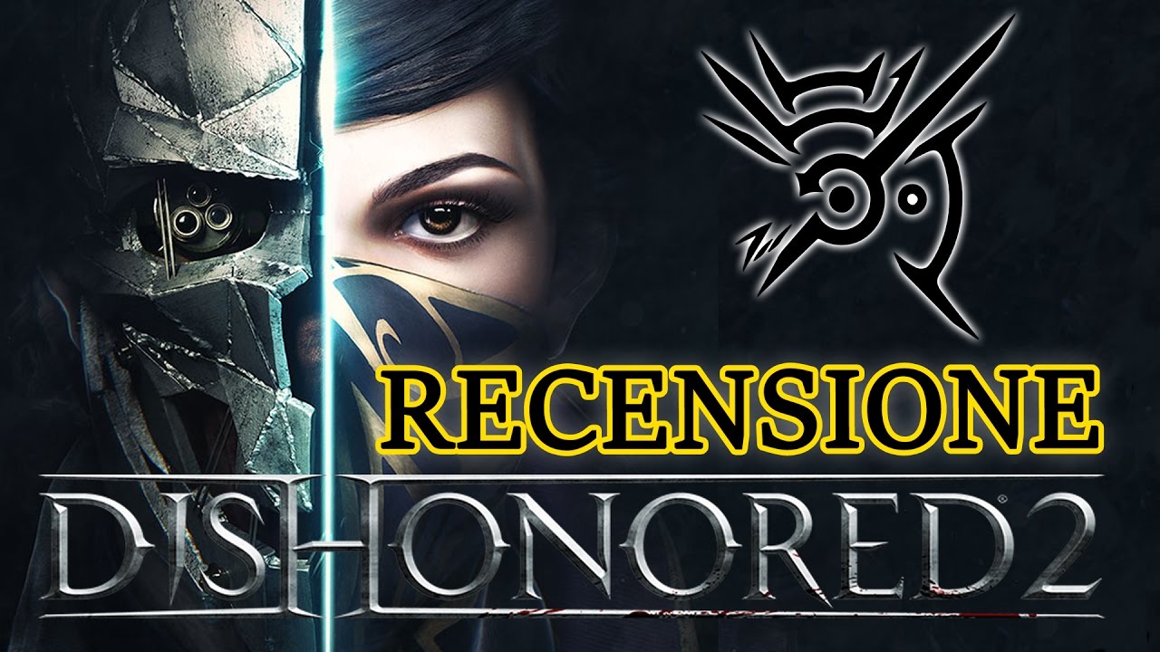 Recensione DISHONORED 2 - Un quasi-capolavoro
