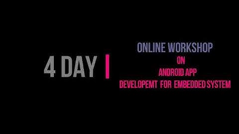 Online workshop of Android application development for embedded system.