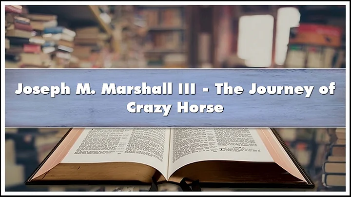 Joseph M. Marshall III - The Journey of Crazy Hors...