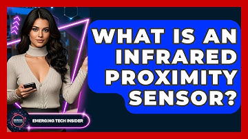 What Is An Infrared Proximity Sensor? - Emerging Tech Insider