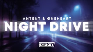 Antent &amp; Øneheart - night drive
