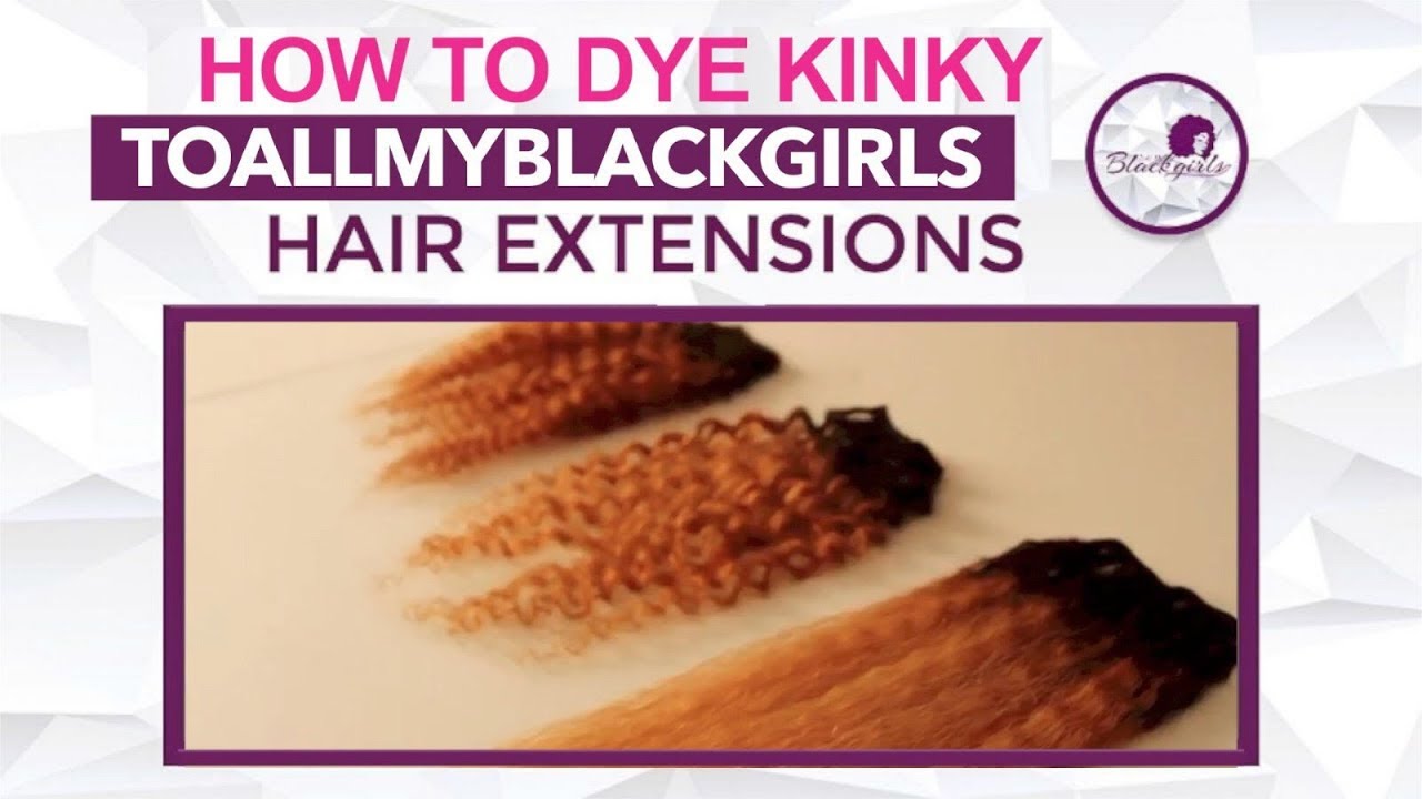 How to Dye/bleach Kinky Hair Extensions by Toallmyblackgirls YouTube