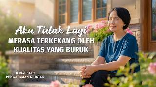 Kesaksian Rohani, Ep. 773: Aku Tidak Lagi Merasa Terkekang oleh Kualitas yang Buruk