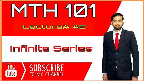 MTH101 lecture 42 infinite Series || virtual University|| vu mth101 lec42