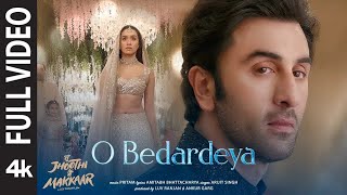 O Bedardeya (Full Video) Tu Jhoothi Main Makkaar | Ranbir, Shraddha | Pritam,Arijit Singh, Amitabh B