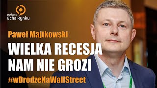 Echa Rynku 299 – Dużej recesji na świecie nie będzie – Paweł Majtkowski