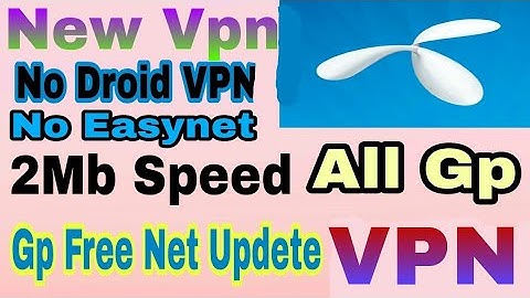 Gp New Vpn 21/10/2017 Free for all site with 2 mbps speed