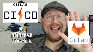 GitLab CI/CD #5 konfigurace serveru