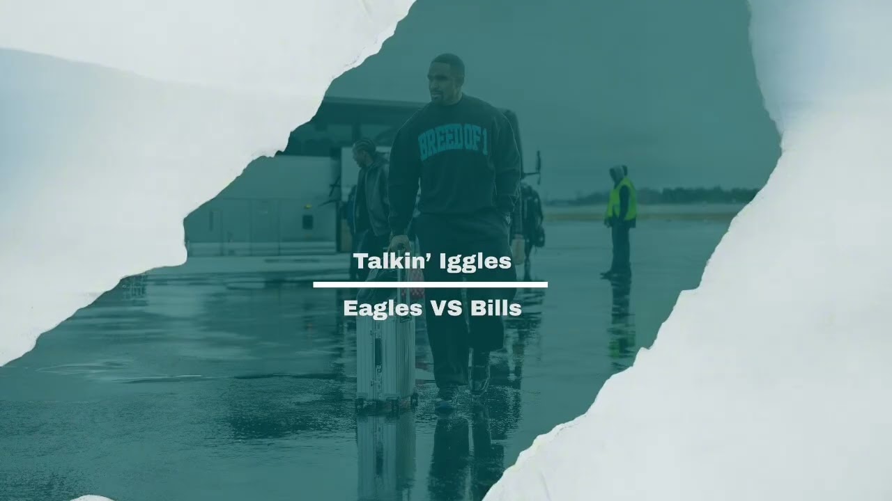 Talkin’ Iggles - Eagles VS Bills 