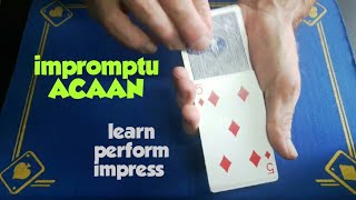 Easy Beginner Impromptu ACAAN/ card tricks
