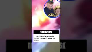 75-year-old military veteran dies after alleged sucker-punch by DoorDash driver