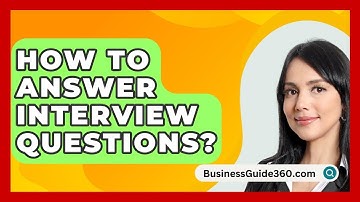 How To Answer Interview Questions? - BusinessGuide360.com